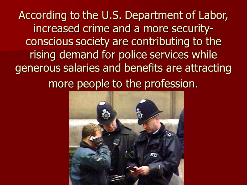 According to the U.S. Department of Labor, increased crime and a more security-conscious society